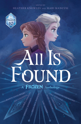 All Is Found: A Frozen Anthology All Is Found: A Frozen Anthology